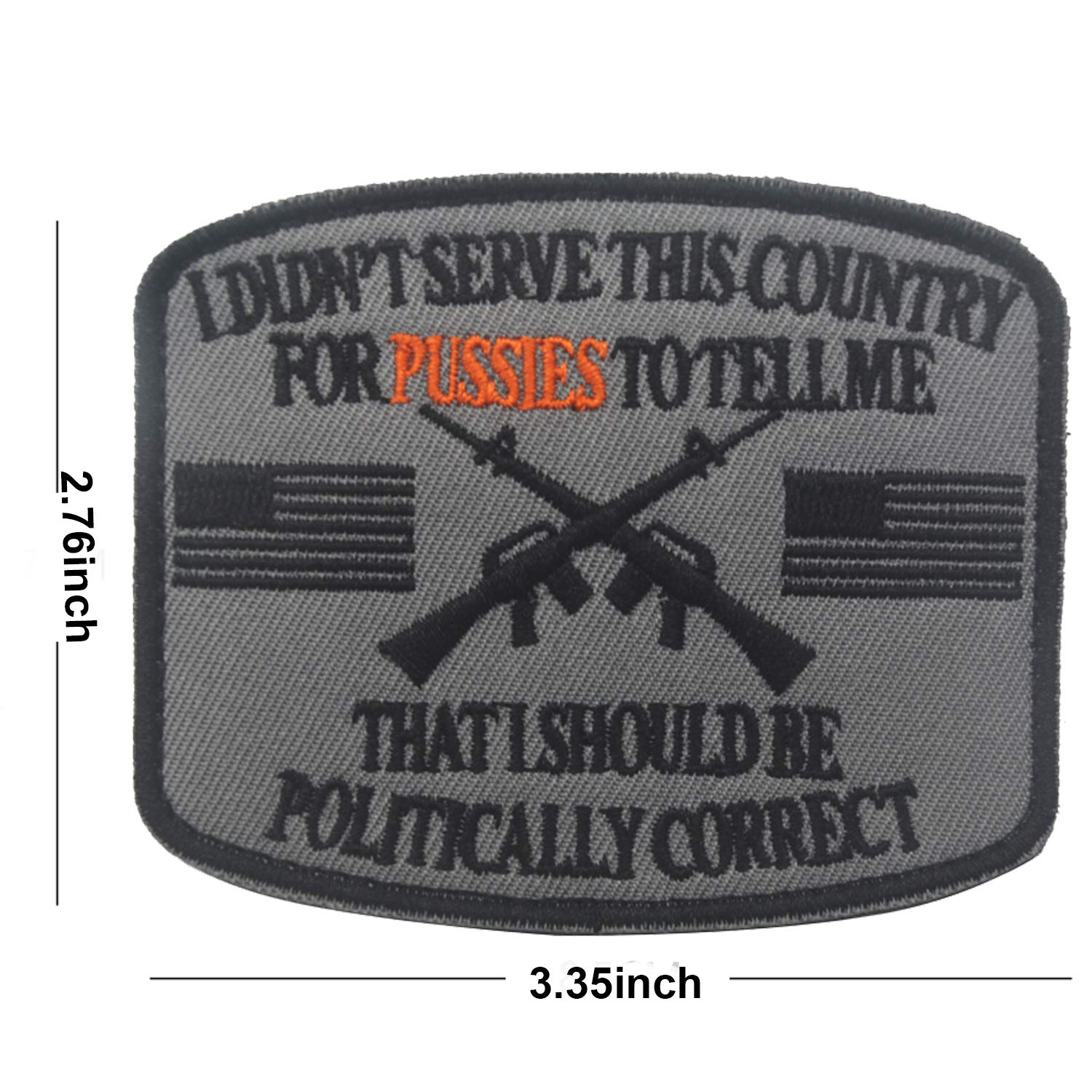 I Didn't Serve This Country for Pussies to Tell Me That I Should Be Politically Correct Emblem Embroidered Fastener Hook & Loop Tactical Military Morale Patches Appliques Badge 2PCS - Image 2