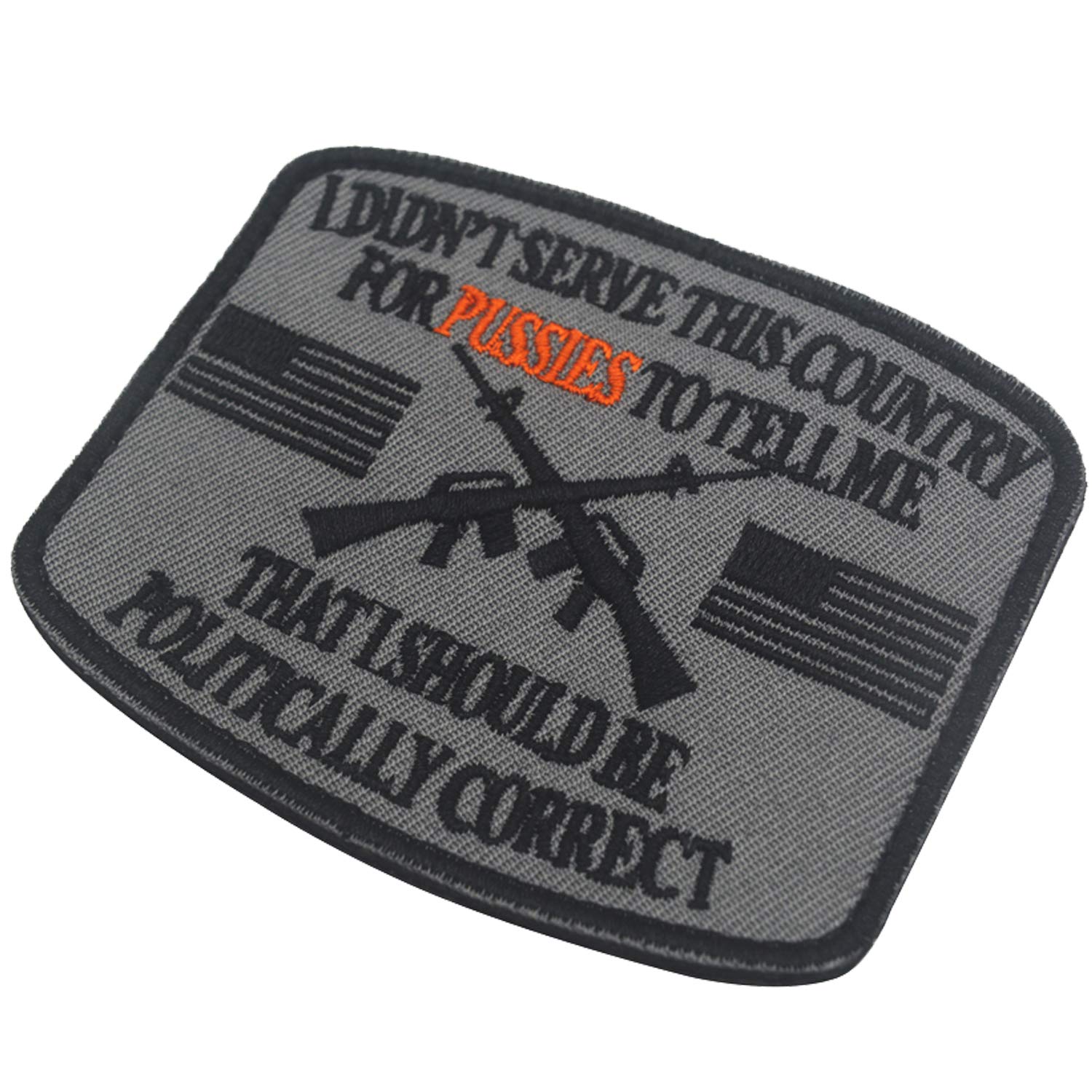 I Didn't Serve This Country for Pussies to Tell Me That I Should Be Politically Correct Emblem Embroidered Fastener Hook & Loop Tactical Military Morale Patches Appliques Badge 2PCS - Image 3