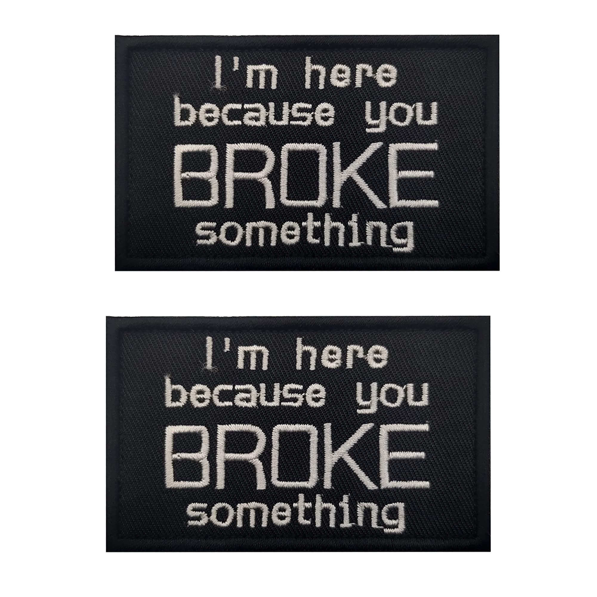 I'm Here Because You Broke Something Embroidered Appliqué Patches Tactical Military Morale Sewing Appliques Emblems Badges