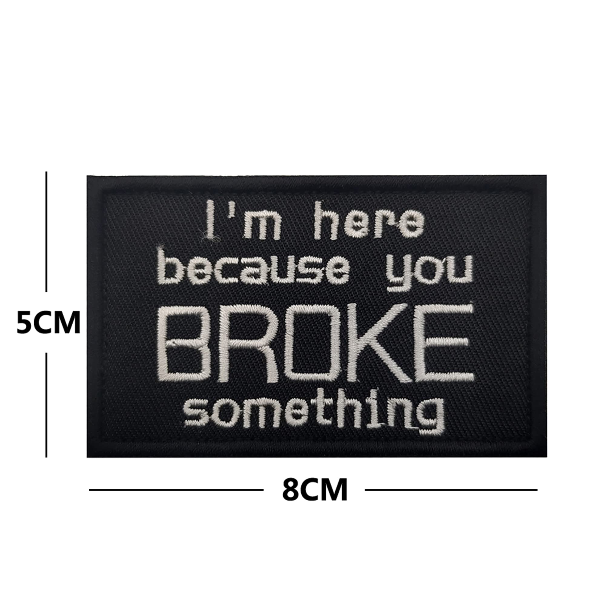 I'm Here Because You Broke Something Embroidered Appliqué Patches Tactical Military Morale Sewing Appliques Emblems Badges - Image 3