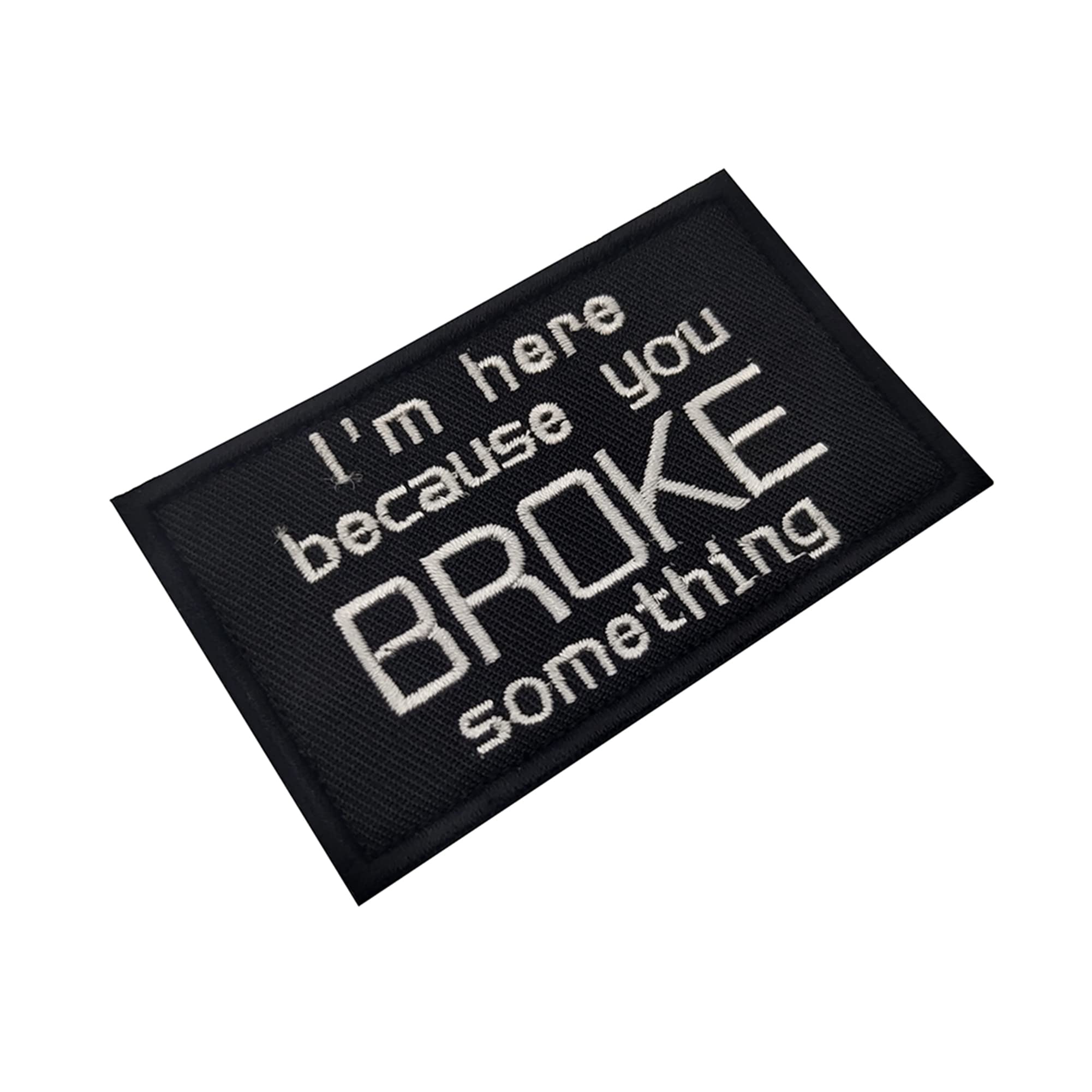 I'm Here Because You Broke Something Embroidered Appliqué Patches Tactical Military Morale Sewing Appliques Emblems Badges - Image 7