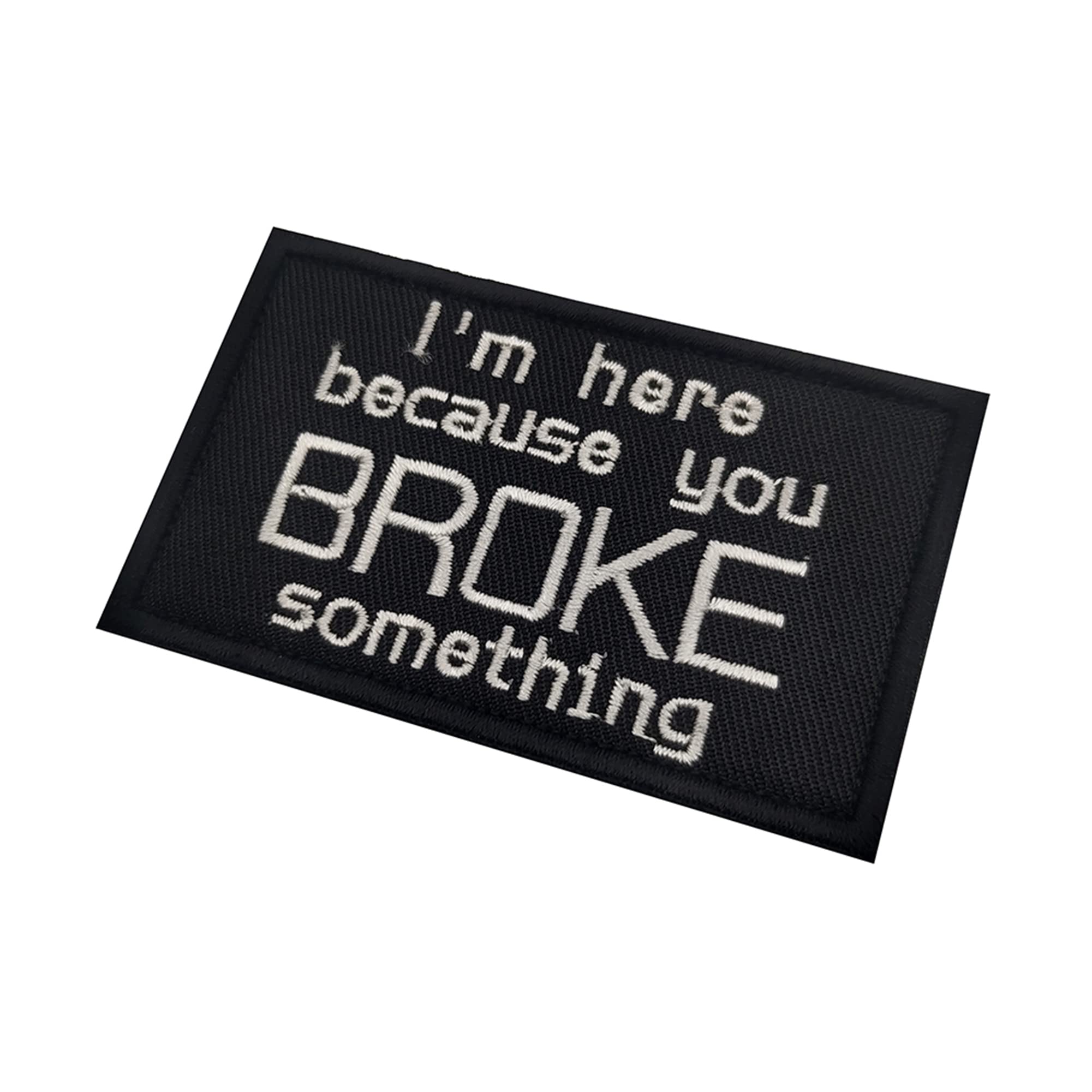 I'm Here Because You Broke Something Embroidered Appliqué Patches Tactical Military Morale Sewing Appliques Emblems Badges - Image 8